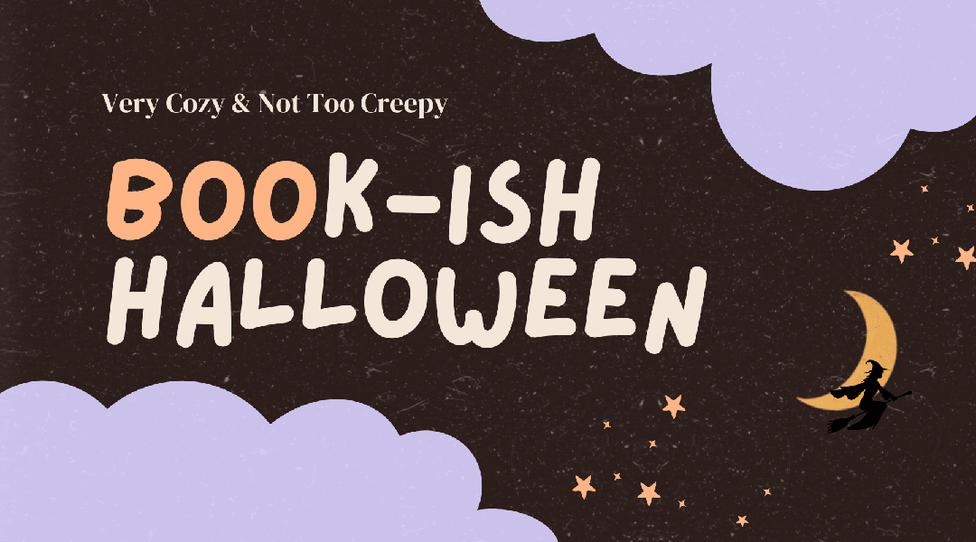 A Very Cozy and Not Too Creepy Bookish Halloween (Part One)